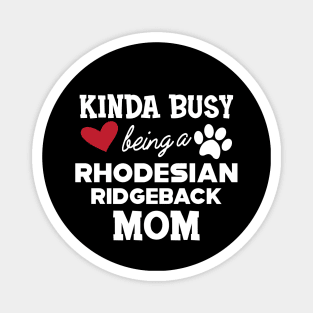 Rhodesian Ridgeback Dog - Kinda busy being a rhodesian ridgeback mom Magnet